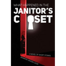 What Happened in the Janitor's Closet: A Novel of Short Stories