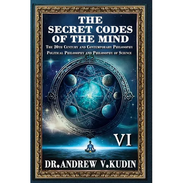 The Secret Codes of the Mind: The 20th Century and Contemporary Philosophy; Political Philosophy and Philosophy of Science (BookVI)
