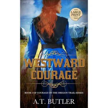 Westward Courage: Historical Women's Fiction Saga Large Print