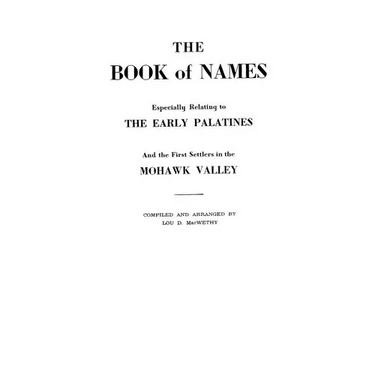 Book of Names: Especially Relating to the Early Palatines and the First Settlers in the Mohawk Valley