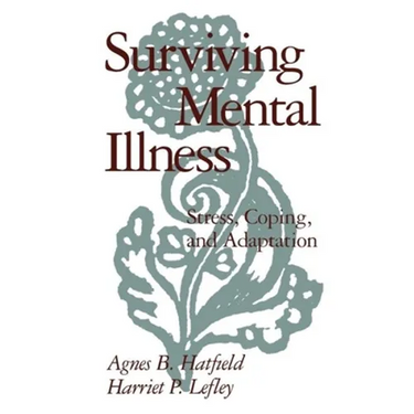 Surviving Mental Illness: Stress, Coping, and Adaptation
