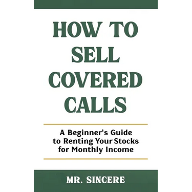 How to Sell Covered Calls: A Beginner's Guide to Renting Your Stocks for Monthly Income
