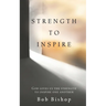Strength to Inspire: God Gives Us the Strength to Inspire One Another