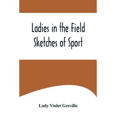 Ladies in the Field: Sketches of Sport