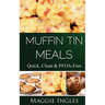 Muffin Tin Meals: : Quick, Clean and PFOA-Free
