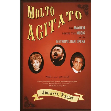Molto Agitato: The Mayhem Behind the Music at the Metropolitan Opera