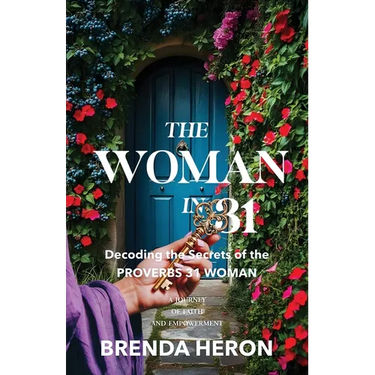 The Woman in 31: Decoding the Secrets of the Proverbs 31 Woman