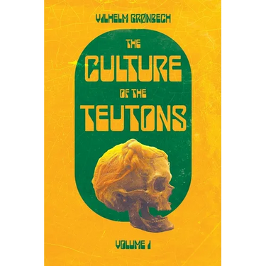 The Culture of the Teutons: Volume One