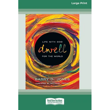 Dwell: Life with God for the World (16pt Large Print Format)