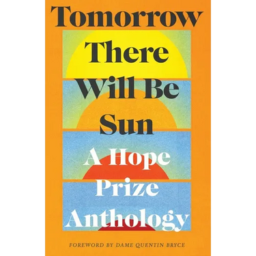 Tomorrow There Will Be Sun: A Hope Prize Anthology