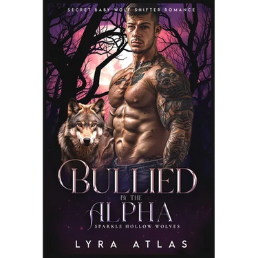 Bullied by the Alpha: Secret Baby Wolf Shifter Romance