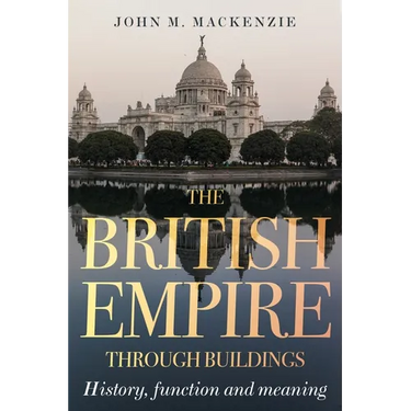 The British Empire Through Buildings: Structure, Function and Meaning