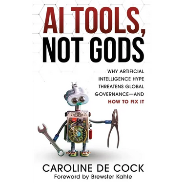 AI Tools, Not Gods: Why Artificial Intelligence Hype Threatens Global Governance-and How to Fix It