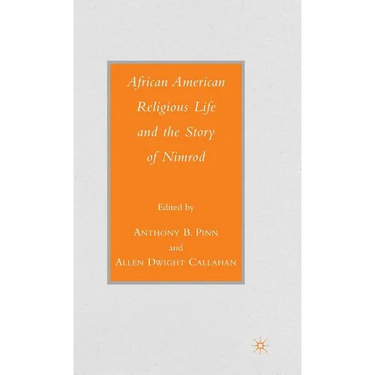 African American Religious Life and the Story of Nimrod