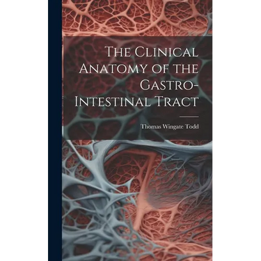 The Clinical Anatomy of the Gastro-intestinal Tract