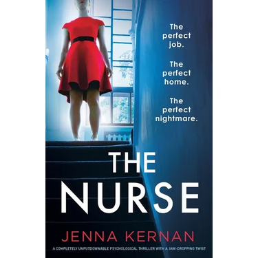 The Nurse: A completely unputdownable psychological thriller with a jaw-dropping twist