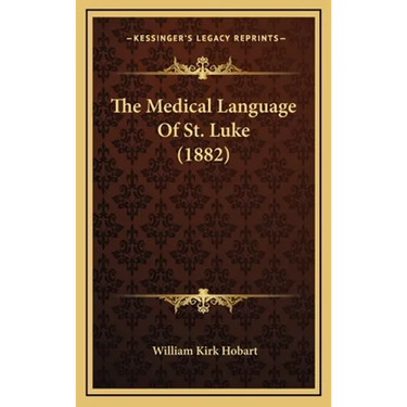 The Medical Language Of St. Luke (1882)