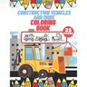 Construction Vehicles And More Coloring Book: For Kids, Toddlers, Preschool Boys, Girls, Filled Dump Trucks, Diggers, Tractor, Crane, Bulldozers