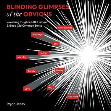 Blinding Glimpses of the Obvious: Revealing Insights, Lol Humour & Good Old Common Sense