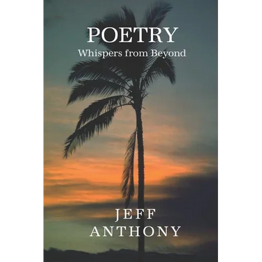 Poetry Whispers from Beyond: An Inspirational Book of Poems