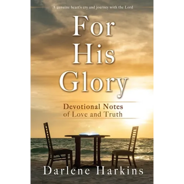 For His Glory: Devotional Notes of Love and Truth