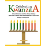 Celebrating Kwanzaa: African American and Pan-African Holiday What Does it Really Mean and Where did it Come from