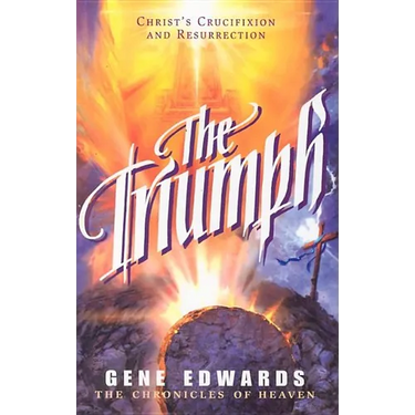 The Triumph: The Triumph: A Biblical Novel of the Cross and Resurrection