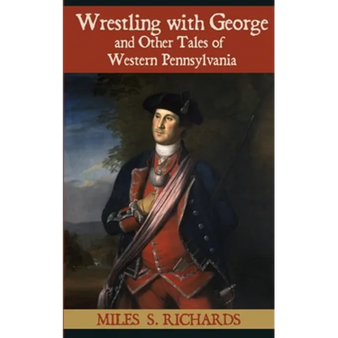Wrestling with George and Other Tales of Western Pennsylvania