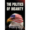 The Politics of Insanity