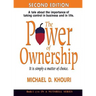 The Power of Ownership: It Is Simply a Matter of Choice.: A Tale about the Importance of Taking Control in Business and in Life.