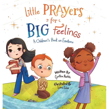 Little Prayers for Big Feelings: A Children's Book on Emotions