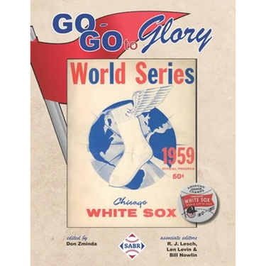 Go-Go To Glory: The 1959 Chicago White Sox