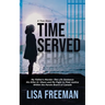 Time Served: My Father's Murder: The Life Sentence His Killer & I Share and My Fight to Find Justice Within the Parole Board of Canada