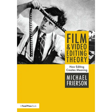 Film and Video Editing Theory: How Editing Creates Meaning