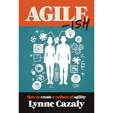 Agile-ish: How to create a culture of agility