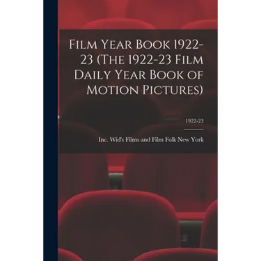 Film Year Book 1922-23 (The 1922-23 Film Daily Year Book of Motion Pictures); 1922-23