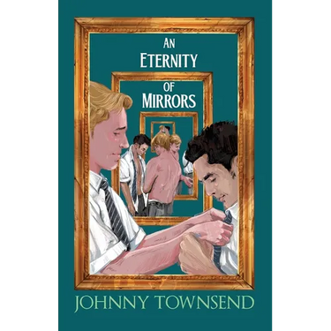 An Eternity of Mirrors: Best Short Stories of Johnny Townsend