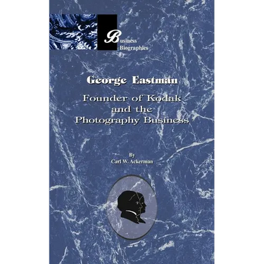 George Eastman: Founder of Kodak and the Photography Business