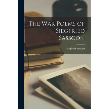 The War Poems of Siegfried Sassoon