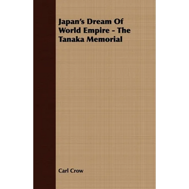 Japan's Dream Of World Empire - The Tanaka Memorial