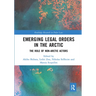 Emerging Legal Orders in the Arctic: The Role of Non-Arctic Actors