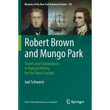 Robert Brown and Mungo Park: Travels and Explorations in Natural History for the Royal Society
