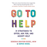 Go to Help: 31 Strategies to Offer, Ask For, and Accept Help