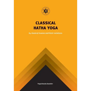 Classical Hatha Yoga: 84 Classical Asanas and their variations