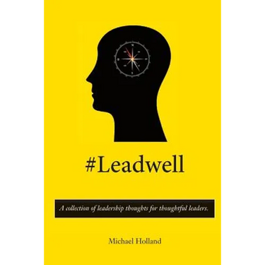 #Leadwell: A collection of leadership thoughts for thoughtful leaders.