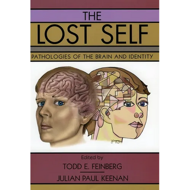 The Lost Self: Pathologies of the Brain and Identity
