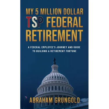 My 5 Million Dollar Tsp Federal Retirement