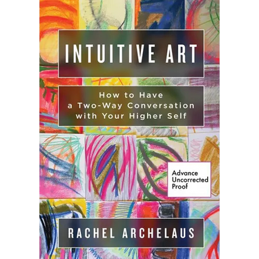 Intuitive Art: How to Have a Two-Way Conversation with Your Higher Self