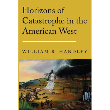 Horizons of Catastrophe in the American West