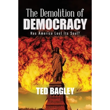 The Demolition of Democracy: Has America Lost Its Soul